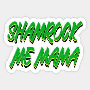 Shamrock Me Mama St. Patty's Day Sticker